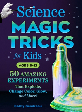 预订 Science Magic Tricks for Kids: 50 Amazing Experiments That Explode, Change Color, Glow, and More!: 9780593690253