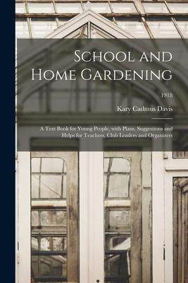 [预订]School and Home Gardening; a Text Book for Young People, With Plans, Suggestions and Helps for Teach 9781014999023