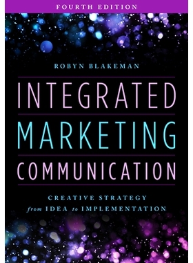 预订 Integrated Marketing Communication: Creative Strategy from Idea to Implementation, Fourth Edition 整合营销传播：从