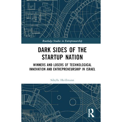 预订 Dark Sides of the Startup Nation: Winners and Losers of Technological Innovation and Entrepreneurship in Israel 初