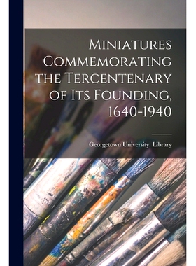 预订 Miniatures Commemorating the Tercentenary of Its Founding, 1640-1940: 9781014607652