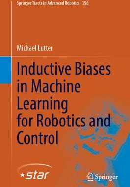 [预订]Inductive Biases in Machine Learning for Robotics and Control 9783031378317