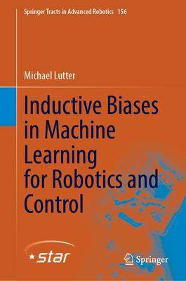 [预订]Inductive Biases in Machine Learning for Robotics and Control 9783031378317