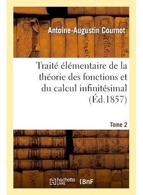 预订 Traité Élémentaire de la Théorie Des Fonctions Et Du Calcul Infinitésimal. T. 2: 9782013409346