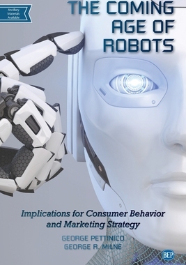 【预订】The Coming Age of Robots: Implications for Consumer Behavior and Marketing Strategy