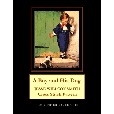 预订 A Boy and His Dog: Jesse Willcox Smith Cross Stitch Pattern: 9798577350369