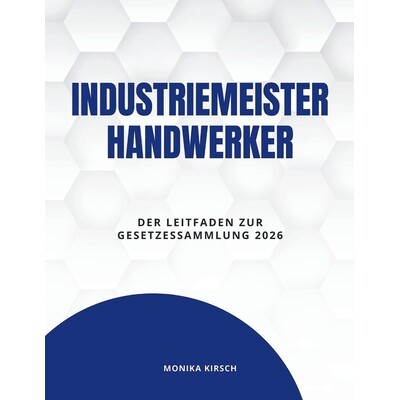 预订 Industriemeister Handwerker: Der Leitfaden zur Gesetzessammlung 2026 9798247476986
