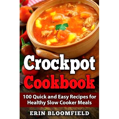 预订 Crockpot Cookbook: 100 Quick and Easy Recipes for Healthy Slow Cooker Meals: 9781548966362