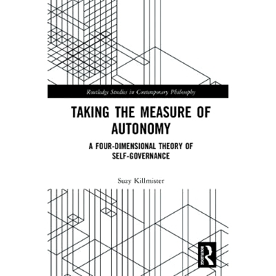 预订 Taking the Measure of Autonomy: A Four-Dimensional Theory of Self-Governance 采取自治措施：关于自治的四维理论: 9781