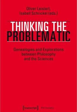 [预订]Thinking the Problematic: Genealogies and Explorations Between Philosophy and the Sciences 9783837646405