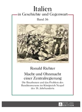 预订 Macht und Ohnmacht einer Zentralregierung: Die Bourbonen und das Problem des Banditenwesens im Königreich Neapel d