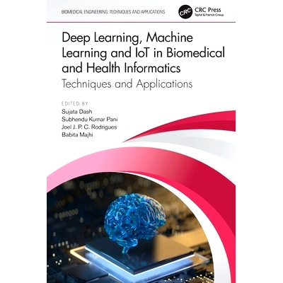预订 Deep Learning, Machine Learning and IoT in Biomedical and Health Informatics: Techniques and Applications 生物医学