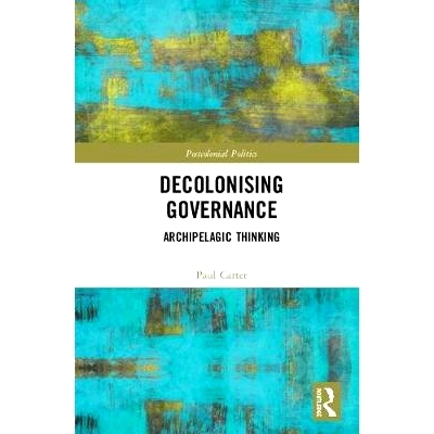 预订 Decolonising Governance: Archipelagic Thinking 非殖民化治理：群岛思维: 9780815380498