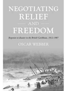 预订 Negotiating relief and freedom: Responses to disaster in the British Caribbean, 1812-1907 谈判救济和自由：对英属加