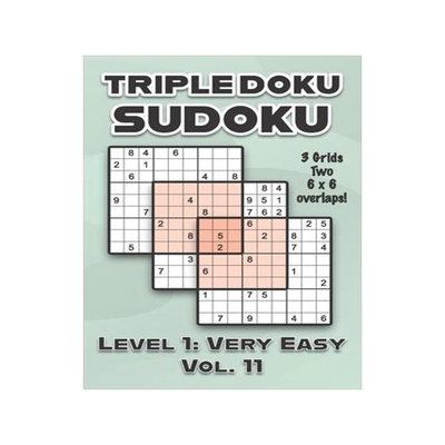 [预订]Triple Doku Sudoku 3 Grids Two 6 x 6 Overlaps Level 1: Very Easy Vol. 11: Play Triple Sudoku With So 9798461212568