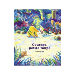 加油小鼹鼠 法语原版 儿童绘本 韩国插画家 Soyung Lee绘 Courage, petite taupe