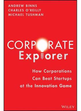 Corporate Explorer: How Corporations Beat Startups at The Innovation Game企业探索者：企业如何在创新游戏中击败初创企业:
