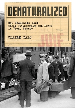 【预订】Denaturalized: How Thousands Lost Their Citizenship and Lives in Vic 9780674988422