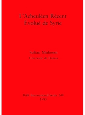 预订 L’Acheuléen Récent Évolué de Syrie 叙利亚晚期进化的阿舍利: 9780860543190