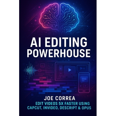 预订 AI Editing Powerhouse: Edit Videos 5X Faster Using AI Tools Like CapCut, InVideo, Descript & Opus Clip 979829547198