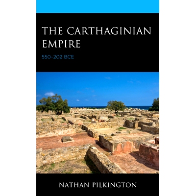 预订 The Carthaginian Empire: 550–202 BCE 迦太基帝国：公元前550-202 年: 9781498590549