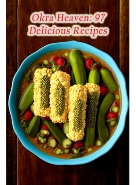 预订 Okra Heaven: 97 Delicious Recipes: 9798856965291