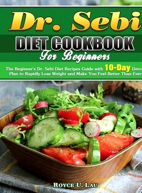 预订 Dr. Sebi Diet Cookbook For Beginners: The Beginner's Dr. Sebi Diet Recipes Guide with 10-Day Detox Plan to Rapidly