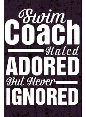 预订 Swim Coach Hated Adored but Never Ignored: 9781725194601