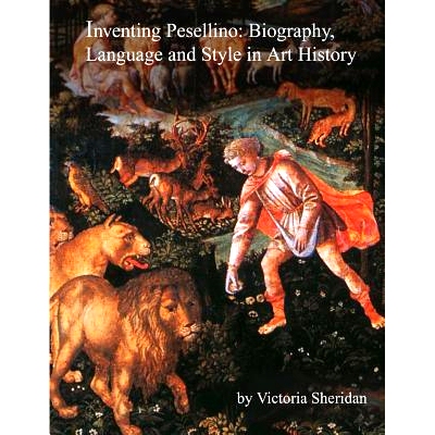 预订 Inventing Pesellino: Biography, Language and Style In Art History: Masters Thesis Art History: 9781517781835