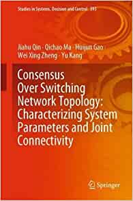 【预订】Consensus Over Switching Network Topology: Characterizing System Parameters and Joint  9783030856564