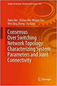 【预订】Consensus Over Switching Network Topology: Characterizing System Parameters and Joint  9783030856564