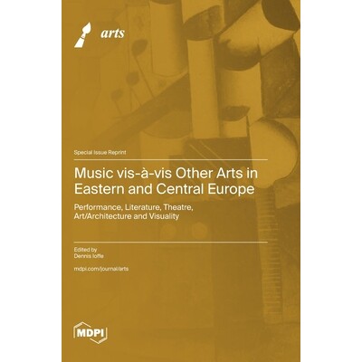 预订 Music vis-à-vis Other Arts in Eastern and Central Europe: Performance, Literature, Theatre, Art/Architecture and V