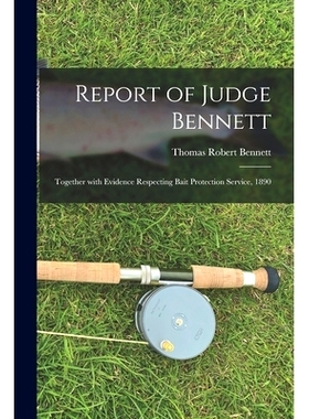 预订 Report of Judge Bennett [microform]: Together With Evidence Respecting Bait Protection Service, 1890: 9781014716637