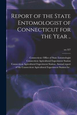 [预订]Report of the State Entomologist of Connecticut for the Year ..; * 9781014837592