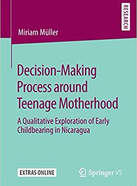 【预售】Decision-Making Process Around Teenage Motherhood: A Qualitative Exploration of Early Childbearing in Nica...