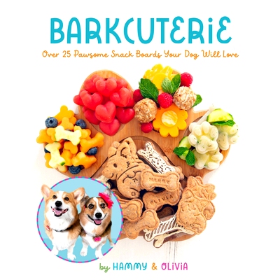 预订 Barkcuterie: 25 Pawsome Snack Boards Your Dog Will Love