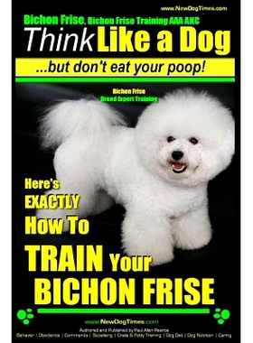 预订 Bichon Frise, Bichon Frise Training, AAA AKC Think Like a Dog - But Don’t Eat Your Poop! - Bichon Frise Breed Expe