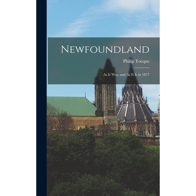 预订 Newfoundland: As it was, and As it is in 1877 9781017475852