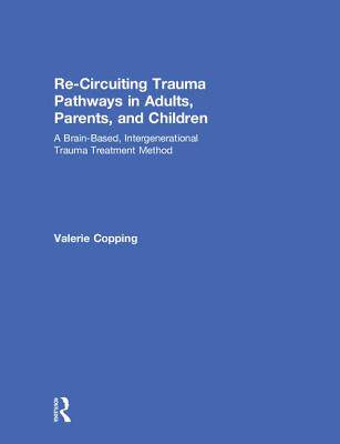 【预订】Re-Circuiting Trauma Pathways In Adults, Parents, And Children
