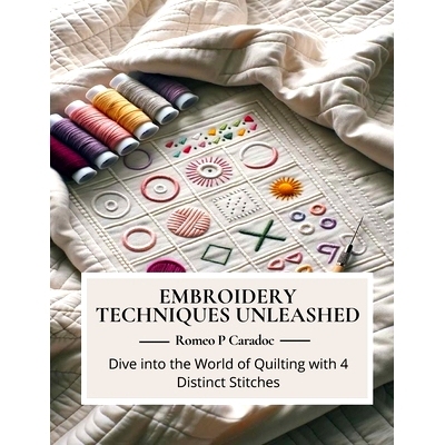 预订 Embroidery Techniques Unleashed: Dive into the World of Quilting with 4 Distinct Stitches: 9798866211845