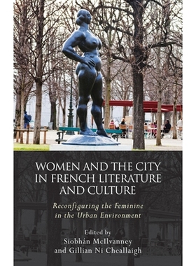 预订 Women and the City in French Literature and Culture: Reconfiguring the Feminine in the Urban Environment 法国文学与