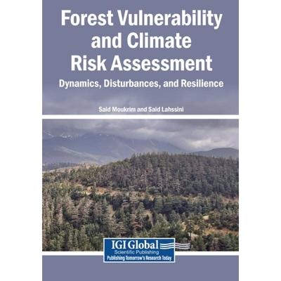 预订 Forest Vulnerability and Climate Risk Assessment: Dynamics, Disturbances, and Resilience 9798260007846