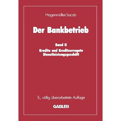 预订 Der Bankbetrieb: Band II: Kredite und Kreditsurrogate Dienstleistungsgeschäft: 9783322931856