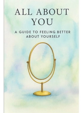 预订 All About You: A Guide to Feeling Better About Yourself: 9798278853541