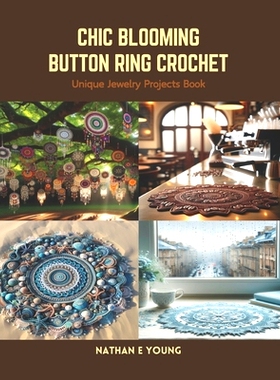 预订 Chic Blooming Button Ring Crochet: Unique Jewelry Projects Book: 9798875513350