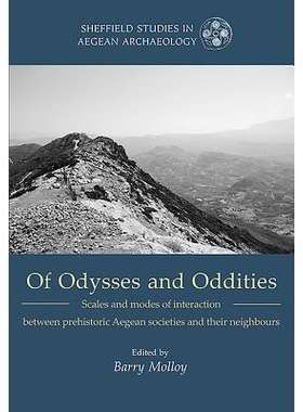 预订 Of Odysseys and Oddities: Scales and modes of interaction between prehistoric Aegean societies and their neighbours
