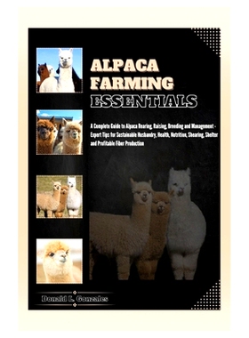 预订 Alpaca Farming Essentials: Complete Guide to Alpaca Rearing, Raising, Breeding & Management - Expert Tips for Susta