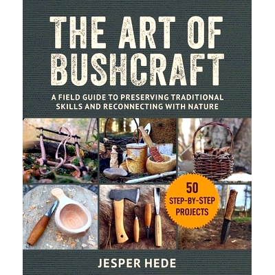 预订 The Art of Bushcraft: A Field Guide to Preserving Traditional Skills and Reconnecting with Nature 丛林生存艺术：保
