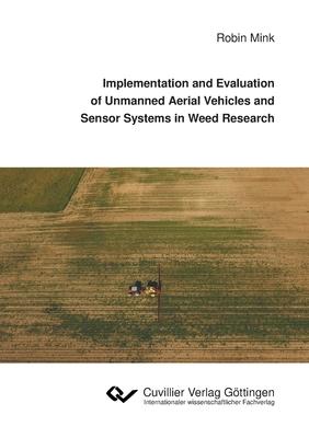 [预订]Implementation and Evaluation of Unmanned Aerial Vehicles and Sensor Systems in Weed Research 9783736971783 书籍/杂志/报纸 科学技术类原版书 原图主图