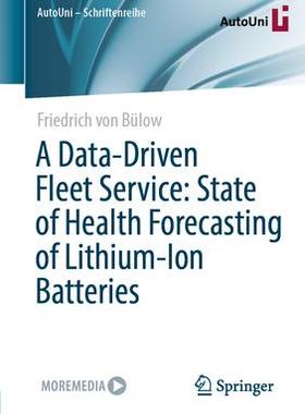 [预订]A Data-Driven Fleet Service: State of Health Forecasting of Lithium-Ion Batteries 9783658431877